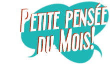 Petite pensée du Mois!